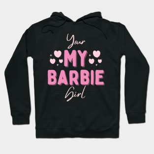 Your my barbie girl Hoodie